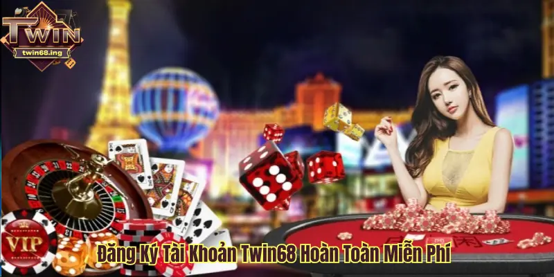 Hướng Dẫn Đăng Ký Tài Khoản Twin68 Nhanh Chỉ Trong 1 Phút 3 Đăng ký tài khoản Twin68 hoàn toàn miễn phí