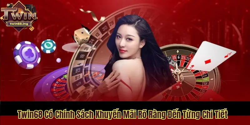 Điều Khoản & Điều Kiện Tại Twin68 Có Gì Đặc Biệt? 3 Điều khoản & điều kiện khuyến mãi