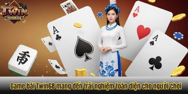 Game bài Twin68 mang đến trải nghiệm toàn diện cho người chơi Game bài Twin68