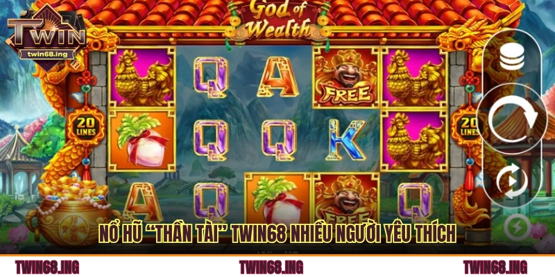 Game Nổ Hũ “Thần Tài” Tại Twin68: Nổ Thưởng Cực Đại 2 Nổ hũ “thần tài” TWIN68 nhiều người yêu thích