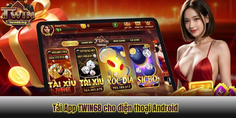 Tải App Twin68 trên điện thoại Android để trải nghiệm
