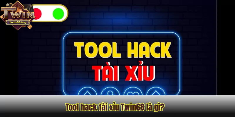 Lật tẩy các tool hack Tài Xỉu Twin68 trên mạng 1 Tool hack tài xỉu Twin68 là gì?